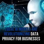 How Local AI Models Are Revolutionizing Data Privacy for Businesses