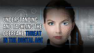 Understanding and Tackling the Deepfake Threat in the Digital Age